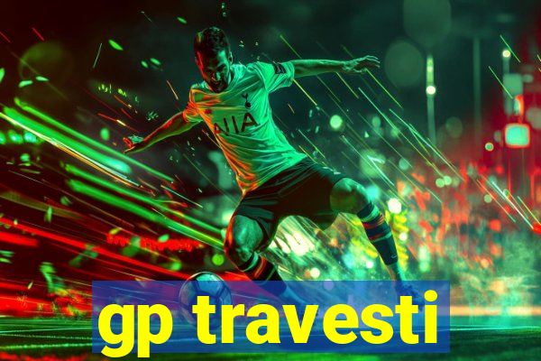 gp travesti